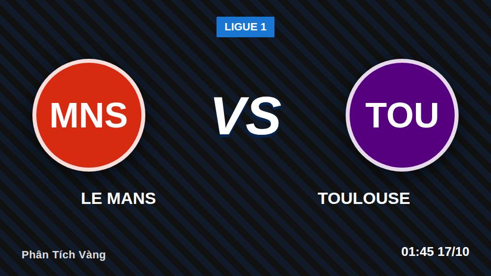 Le Mans vs Toulouse 16/10/2026: bài test thực chiến cho kèo TOU +130
